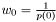 $w_{0}=\frac{1}{p(0)}$