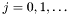 $j=0,1,\ldots$