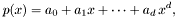 \[ p(x) = a_{0} + a_{1} x+ \cdots + a_{d}\, x^d, \]